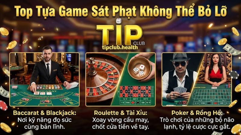 Các tựa game cá cược kinh điển ăn khách nhất tại sảnh casino Tipclub Các tựa game cá cược kinh điển ăn khách nhất tại sảnh casino Tipclub